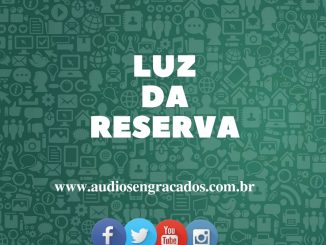 Áudio Luz da Reserva