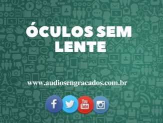 Áudio Engraçado - Óculos sem lente