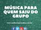 Áudios Engraçados - Música para quem saiu do Grupo