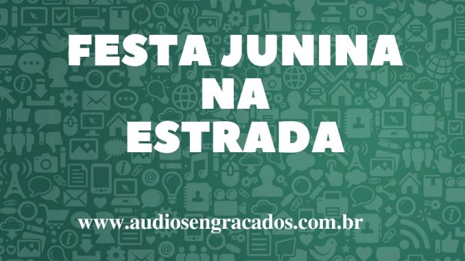 Áudio Festa Junina na Estrada