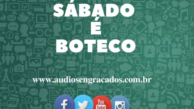 Sábado é boteco - Áudios Engraçados